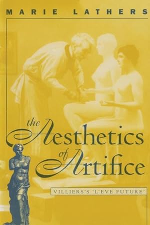 Imagen del vendedor de The Aesthetics of Artifice : Villierss Lve future a la venta por AHA-BUCH GmbH