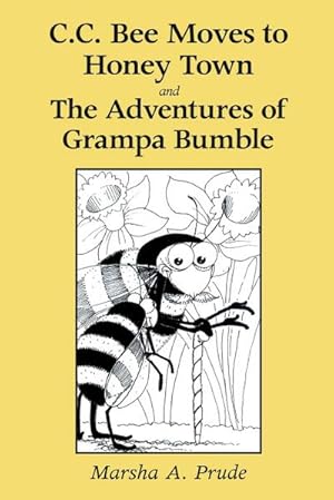 Imagen del vendedor de C.C. Bee Moves to Honey Town and the Adventures of Grampa Bumble a la venta por AHA-BUCH GmbH