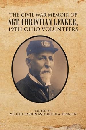 Bild des Verkufers fr The Civil War Memoir of Sgt. Christian Lenker, 19th Ohio Volunteers zum Verkauf von AHA-BUCH GmbH