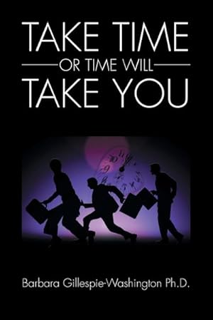 Seller image for Take Time or Time Will Take You for sale by AHA-BUCH GmbH