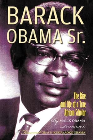 Seller image for Barack Obama Sr. : The Rise and Life of a True African Scholar for sale by AHA-BUCH GmbH