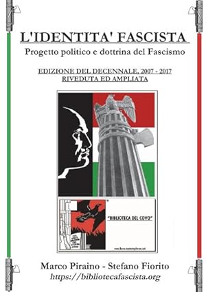 Image du vendeur pour L'Identit Fascista - progetto politico e dottrina del fascismo - Edizione del Decennale 2007/2017, riveduta ed ampliata. mis en vente par AHA-BUCH GmbH