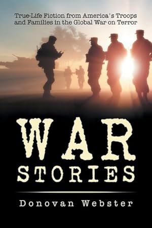 Immagine del venditore per War Stories : True-Life Fiction from America's Troops and Families in the Global War on Terror venduto da AHA-BUCH GmbH