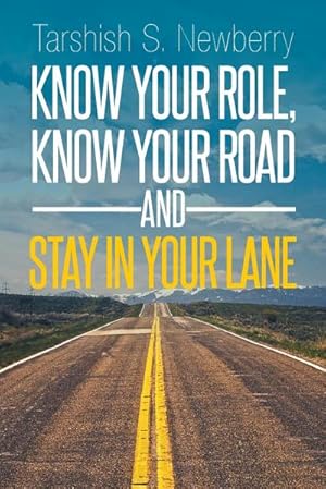 Imagen del vendedor de Know Your Role, Know Your Road and Stay in Your Lane a la venta por AHA-BUCH GmbH