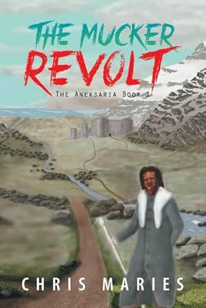 Imagen del vendedor de The Mucker Revolt : The Aneksaria Book 1 a la venta por AHA-BUCH GmbH