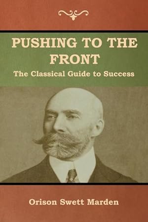 Seller image for Pushing to the Front : The Classical Guide to Success (The Complete Volume; part 1 & 2) for sale by AHA-BUCH GmbH