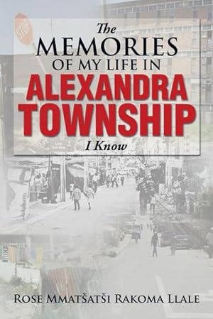 Seller image for The Memories of My Life in Alexandra Township I Know for sale by AHA-BUCH GmbH