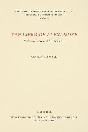 Bild des Verkufers fr The Libro de Alexandre : Medieval Epic and Silver Latin zum Verkauf von AHA-BUCH GmbH
