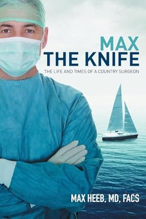 Bild des Verkufers fr Max the Knife : The Life and Times of a Country Surgeon zum Verkauf von AHA-BUCH GmbH
