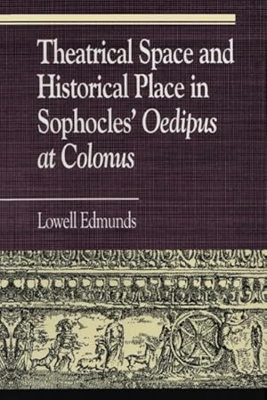 Seller image for Theatrical Space and Historical Place in Sophocles' Oedipus at Colonus for sale by AHA-BUCH GmbH