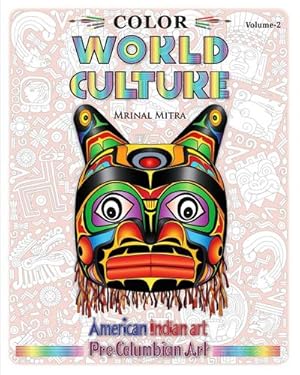 Bild des Verkufers fr Color World Culture, Volume-2 : American Indian Art, Pre-Columbian Art zum Verkauf von AHA-BUCH GmbH
