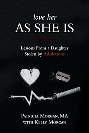 Seller image for Love Her As She Is : Lessons from a Daughter Stolen by Addictions for sale by AHA-BUCH GmbH