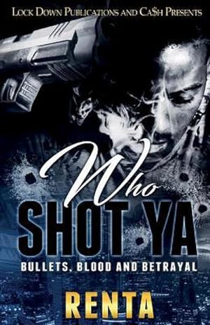 Seller image for Who Shot Ya : Bullets, Blood and Betrayal for sale by AHA-BUCH GmbH
