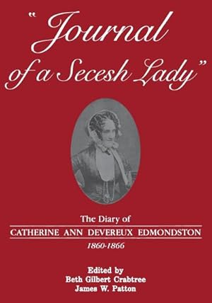 Seller image for Journal of a Secesh Lady : The Diary of Catherine Ann Devereux Edmondston, 1860-1866 for sale by AHA-BUCH GmbH