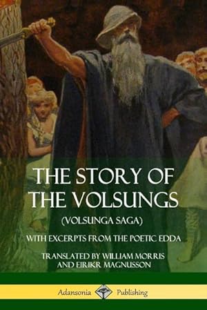 Seller image for The Story of the Volsungs (Volsunga Saga) : With Excerpts from The Poetic Edda for sale by AHA-BUCH GmbH