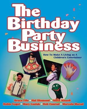 Imagen del vendedor de The Birthday Party Business : How to Make A Living as A Children's Entertainer a la venta por AHA-BUCH GmbH