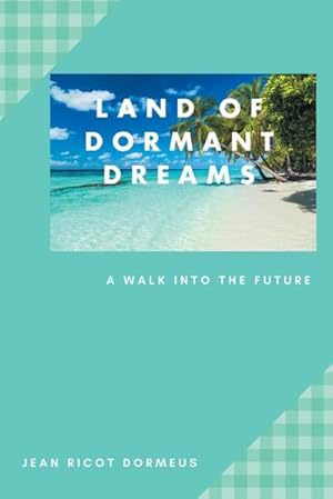 Bild des Verkufers fr Land of Dormant Dreams : A Walk into the Future zum Verkauf von AHA-BUCH GmbH