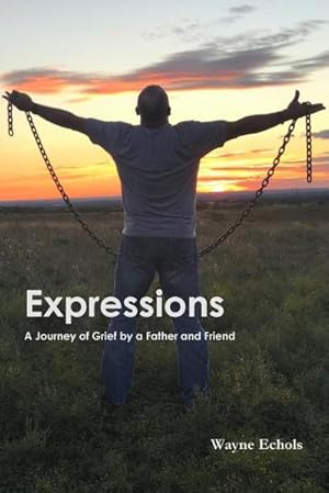 Seller image for Expressions ; A Journey of Grief by a Father and Friend for sale by AHA-BUCH GmbH