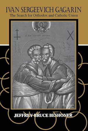 Image du vendeur pour Ivan Sergeevich Gagarin : The Search for Orthodox and Catholic Union mis en vente par AHA-BUCH GmbH