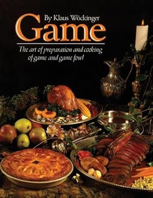 Imagen del vendedor de Game : The art of preparation and cooking game and game fowl a la venta por AHA-BUCH GmbH