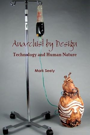 Immagine del venditore per Anarchist by Design : Technology and Human Nature venduto da AHA-BUCH GmbH