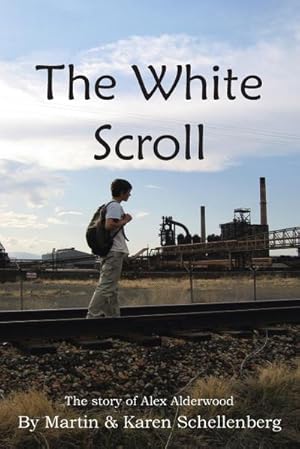 Seller image for The White Scroll : The Story of Alex Alderwood for sale by AHA-BUCH GmbH