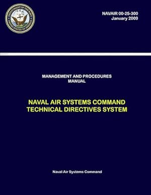 Immagine del venditore per Management and Procedures Manual - Naval Air Systems Command Technical Directives System (NAVAIR 00-25-300) venduto da AHA-BUCH GmbH