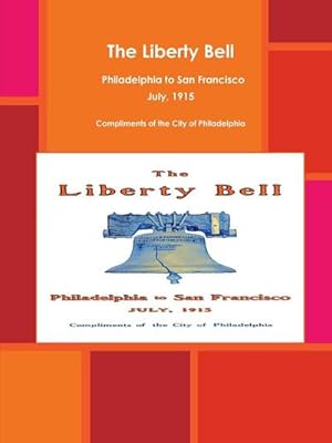 Immagine del venditore per The Liberty Bell, Philadelphia to San Francisco July, 1915 venduto da AHA-BUCH GmbH