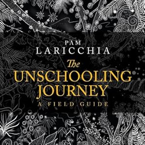 Immagine del venditore per The Unschooling Journey : A Field Guide venduto da AHA-BUCH GmbH