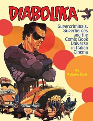 Immagine del venditore per Diabolika Supercriminals, Superheroes and the Comic Book Universe in Italian Cinema venduto da AHA-BUCH GmbH