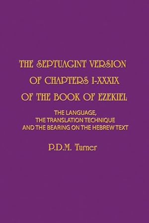 Imagen del vendedor de THE SEPTUAGINT VERSION OF CHAPTERS 1-39 OF THE BOOK OF EZEKIEL : The Language, the Translation Technique and the Bearing on the Hebrew Text a la venta por AHA-BUCH GmbH