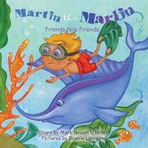 Bild des Verkufers fr Martin the Marlin : Friends Help Friends zum Verkauf von AHA-BUCH GmbH