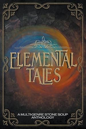 Seller image for Elemental Tales : A Multi-Genre Stone Soup Anthology for sale by AHA-BUCH GmbH