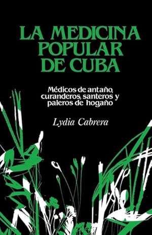 Seller image for LA MEDICINA POPULAR DE CUBA : Mdicos de antao, curanderos, santeros y paleros de hogao for sale by AHA-BUCH GmbH