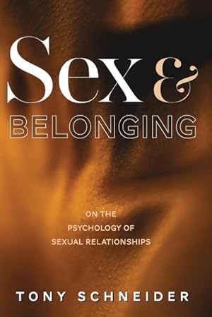 Image du vendeur pour Sex and Belonging : On the Psychology of Sexual Relationships mis en vente par AHA-BUCH GmbH