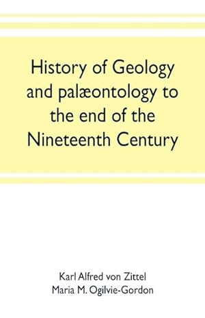 Immagine del venditore per History of geology and palontology to the end of the nineteenth century venduto da AHA-BUCH GmbH