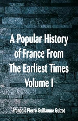 Image du vendeur pour A Popular History of France From The Earliest Times : Volume I mis en vente par AHA-BUCH GmbH