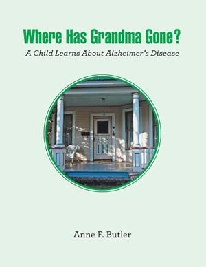 Seller image for Where Has Grandma Gone? : A Child Learns About Alzheimer's Disease for sale by AHA-BUCH GmbH