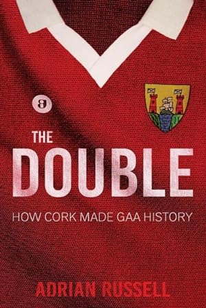 Seller image for The Double : How Cork Made GAA History for sale by AHA-BUCH GmbH