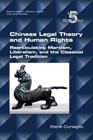 Seller image for Chinese Legal Theory and Human Rights : Rearticulating Marxism, Liberalism, and the Classical Legal Tradition for sale by AHA-BUCH GmbH