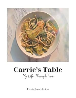 Imagen del vendedor de Carrie's Table : My Life Through Food a la venta por AHA-BUCH GmbH