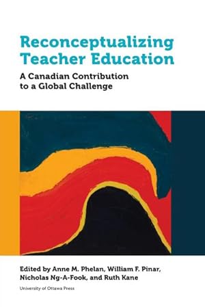 Immagine del venditore per Reconceptualizing Teacher Education : A Canadian Contribution to a Global Challenge venduto da AHA-BUCH GmbH