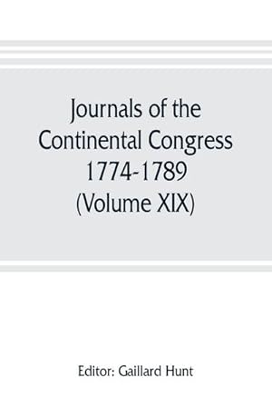 Immagine del venditore per Journals of the Continental Congress, 1774-1789 (Volume XIX) 1781 January 1- April 23 venduto da AHA-BUCH GmbH
