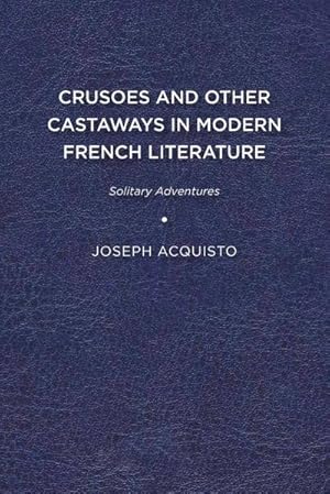 Seller image for Crusoes and Other Castaways in Modern French Literature : Solitary Adventures for sale by AHA-BUCH GmbH