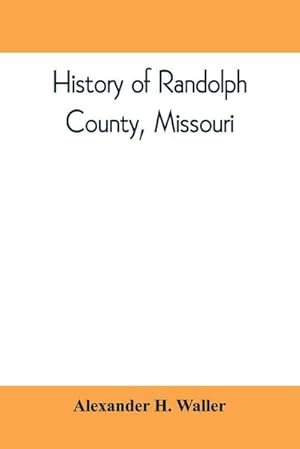 Seller image for History of Randolph County, Missouri for sale by AHA-BUCH GmbH