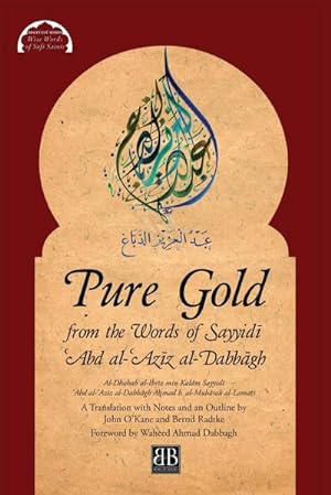 Seller image for Pure Gold from the Words of Sayyid Abd al-Azz al-Dabbgh : Al-Dhahab al-Ibrz min Kalm Sayyid Abd al-Azz al-Dabbgh by Amad b. al-Mubrak al-Lama for sale by AHA-BUCH GmbH