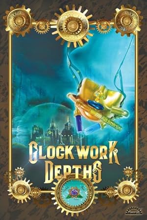 Seller image for Clockwork Depths : An Undersea Steampunk Roleplaying Game for sale by AHA-BUCH GmbH