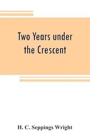 Seller image for Two years under the Crescent for sale by AHA-BUCH GmbH