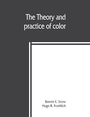 Seller image for The theory and practice of color for sale by AHA-BUCH GmbH