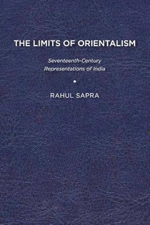 Image du vendeur pour The Limits of Orientalism : Seventeenth-Century Representations of India mis en vente par AHA-BUCH GmbH